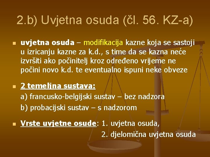 2. b) Uvjetna osuda (čl. 56. KZ-a) n n n uvjetna osuda – modifikacija