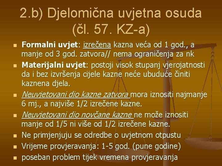 2. b) Djelomična uvjetna osuda (čl. 57. KZ-a) n n n n Formalni uvjet: