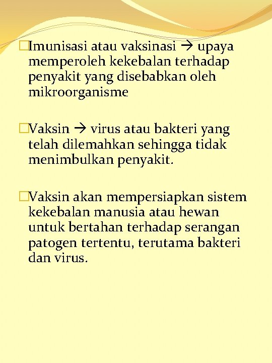 �Imunisasi atau vaksinasi upaya memperoleh kekebalan terhadap penyakit yang disebabkan oleh mikroorganisme �Vaksin virus