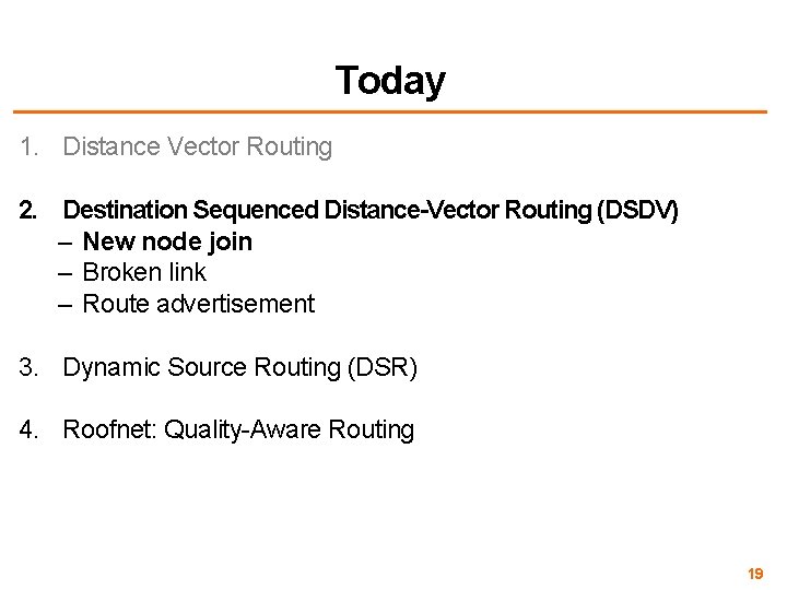 Today 1. Distance Vector Routing 2. Destination Sequenced Distance-Vector Routing (DSDV) – New node