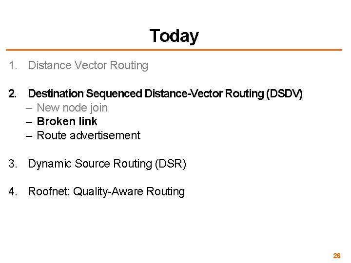 Today 1. Distance Vector Routing 2. Destination Sequenced Distance-Vector Routing (DSDV) – New node