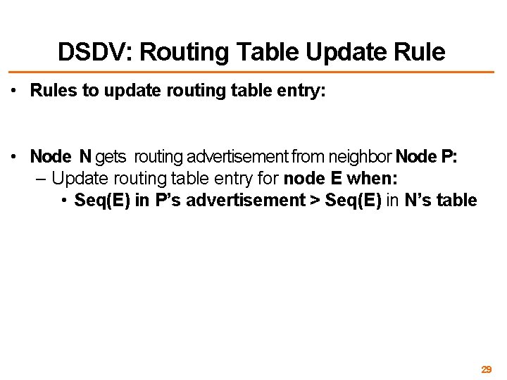 DSDV: Routing Table Update Rule • Rules to update routing table entry: • Node