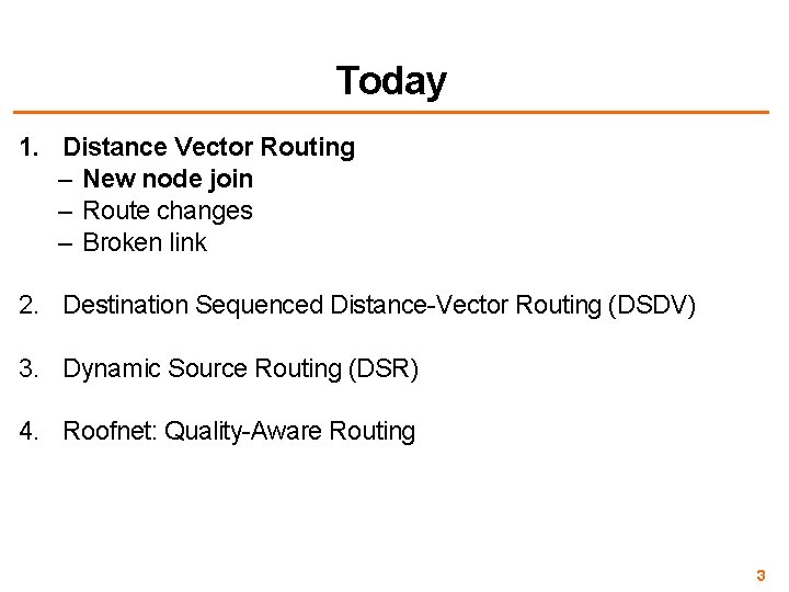 Today 1. Distance Vector Routing – New node join – Route changes – Broken