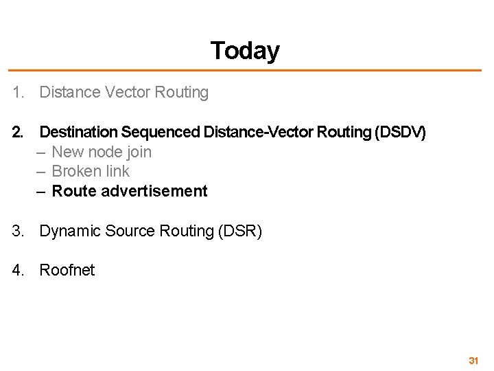 Today 1. Distance Vector Routing 2. Destination Sequenced Distance-Vector Routing (DSDV) – New node