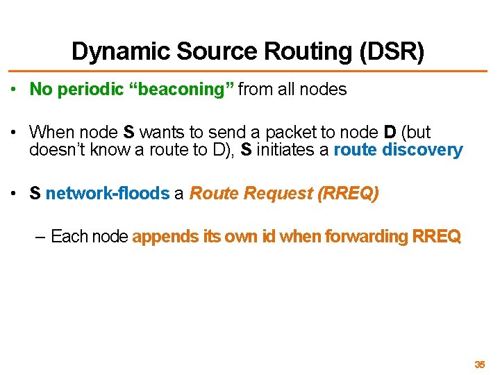 Dynamic Source Routing (DSR) • No periodic “beaconing” from all nodes • When node