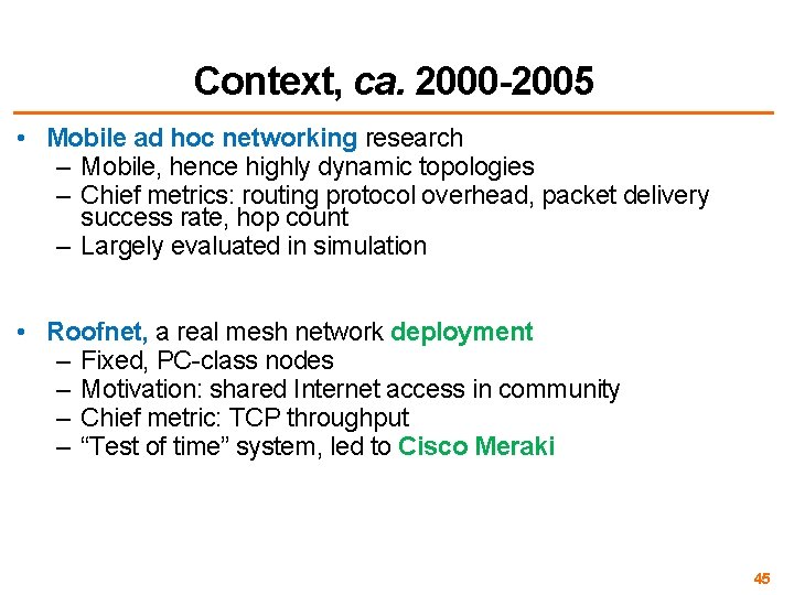Context, ca. 2000 -2005 • Mobile ad hoc networking research – Mobile, hence highly
