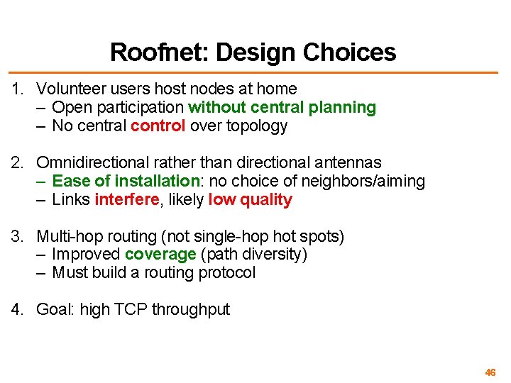 Roofnet: Design Choices 1. Volunteer users host nodes at home – Open participation without