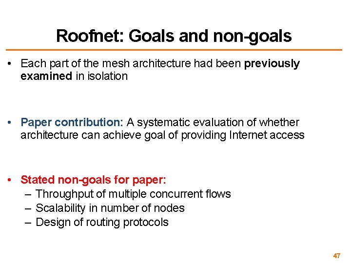 Roofnet: Goals and non-goals • Each part of the mesh architecture had been previously