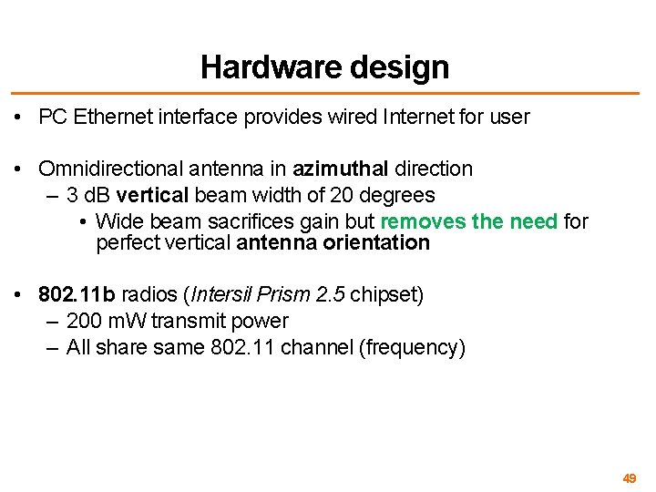 Hardware design • PC Ethernet interface provides wired Internet for user • Omnidirectional antenna