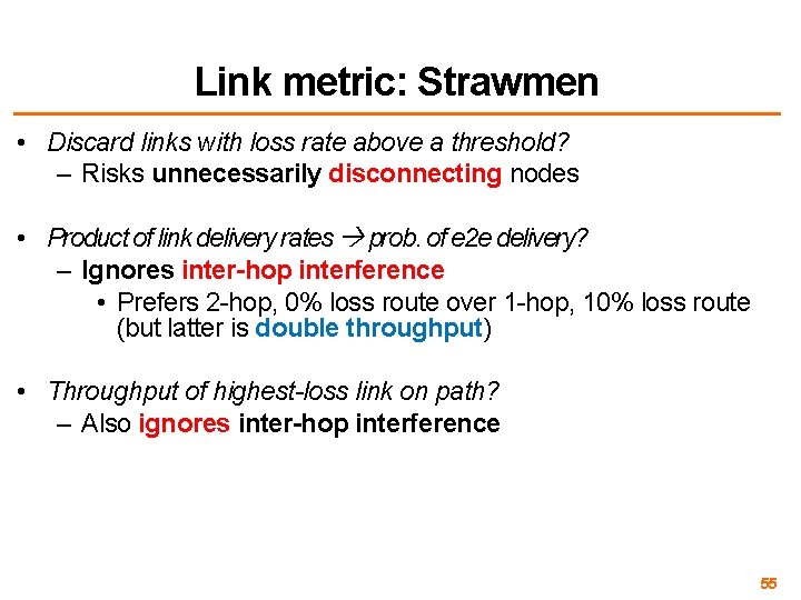 Link metric: Strawmen • Discard links with loss rate above a threshold? – Risks