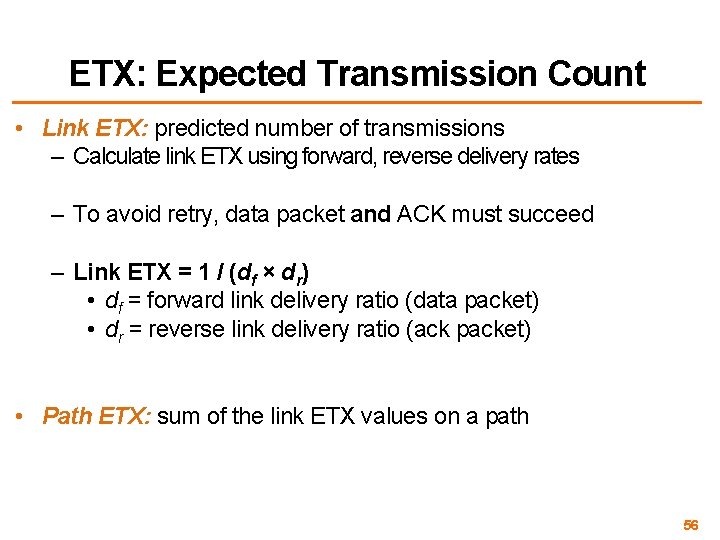 ETX: Expected Transmission Count • Link ETX: predicted number of transmissions – Calculate link