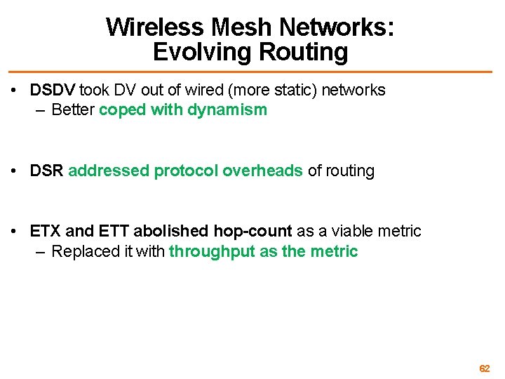 Wireless Mesh Networks: Evolving Routing • DSDV took DV out of wired (more static)
