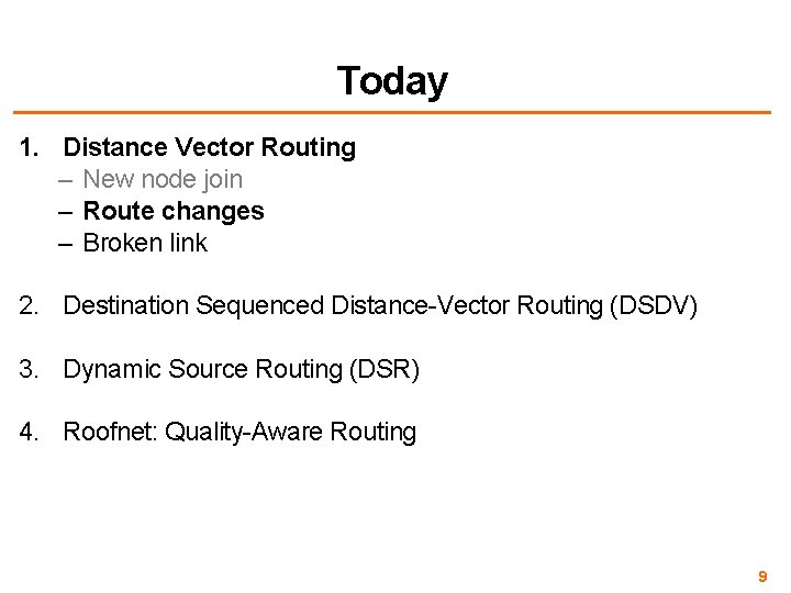 Today 1. Distance Vector Routing – New node join – Route changes – Broken