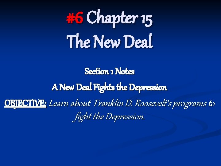 #6 Chapter 15 The New Deal Section 1 Notes A New Deal Fights the #6 Chapter 15 The New Deal Section 1 Notes A New Deal Fights the
