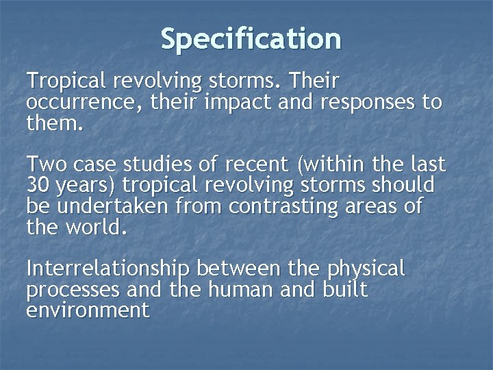 Specification Tropical revolving storms. Their occurrence, their impact and responses to them. Two case