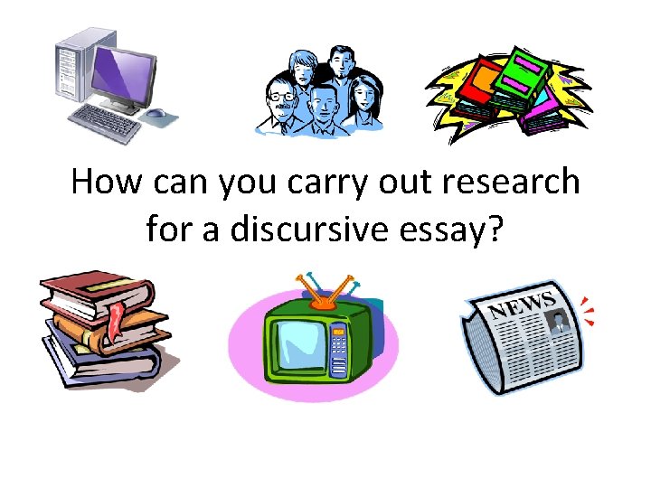 How can you carry out research for a discursive essay? 