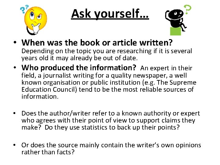 Ask yourself… • When was the book or article written? Depending on the topic