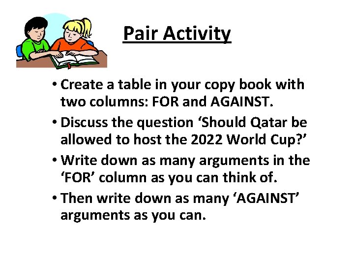 Pair Activity • Create a table in your copy book with two columns: FOR
