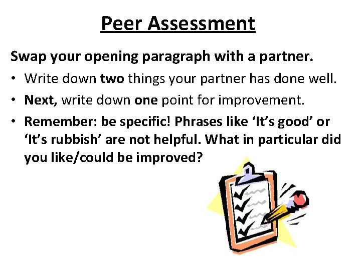 Peer Assessment Swap your opening paragraph with a partner. • Write down two things