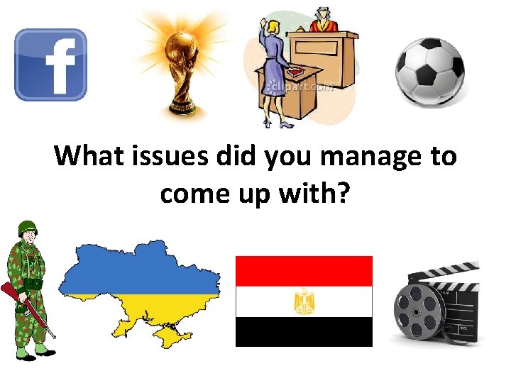 What issues did you manage to come up with? 