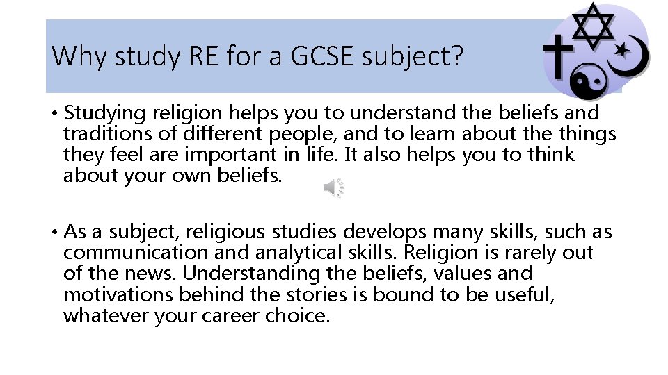 Why study RE for a GCSE subject? • Studying religion helps you to understand