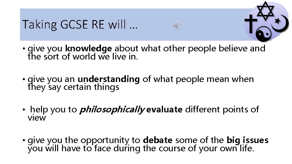 Taking GCSE RE will … • give you knowledge about what other people believe
