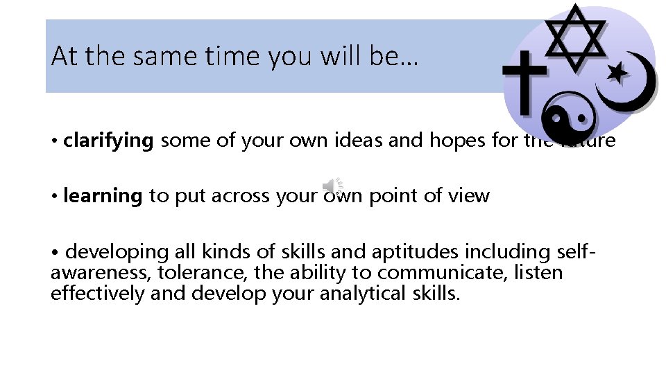 At the same time you will be… • clarifying some of your own ideas