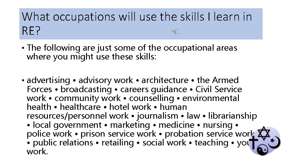 What occupations will use the skills I learn in RE? • The following are