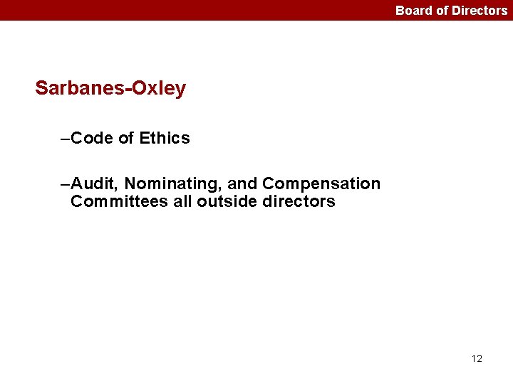Board of Directors Sarbanes-Oxley –Code of Ethics –Audit, Nominating, and Compensation Committees all outside