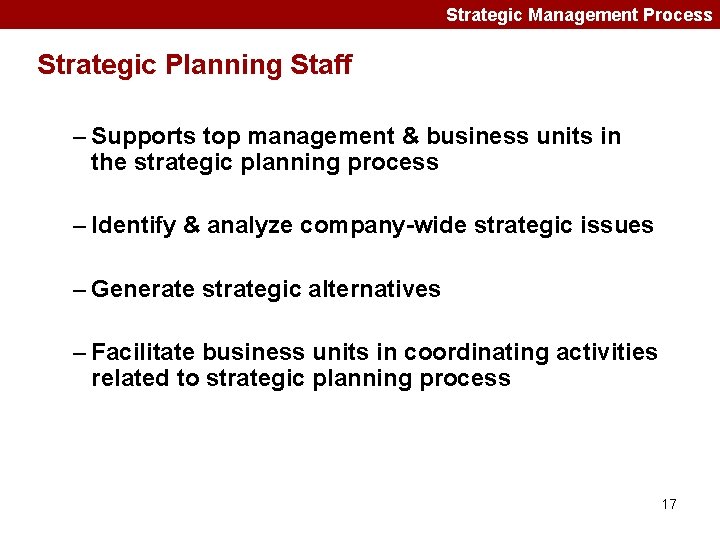 Strategic Management Process Strategic Planning Staff – Supports top management & business units in