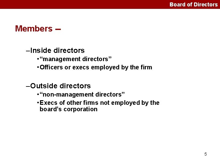 Board of Directors Members -–Inside directors • “management directors” • Officers or execs employed