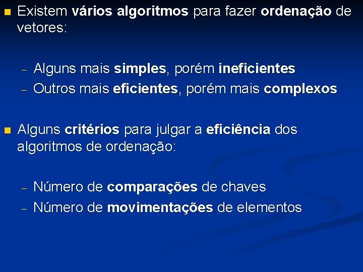 n Existem vários algoritmos para fazer ordenação de vetores: - n Alguns mais simples,