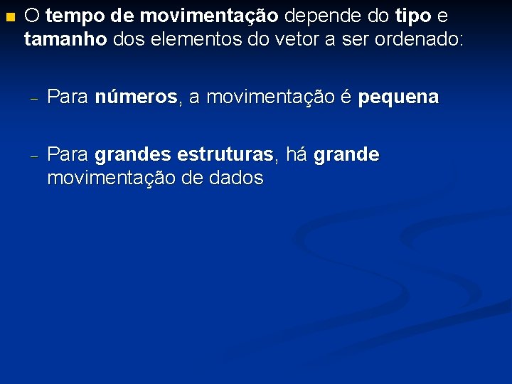 n O tempo de movimentação depende do tipo e tamanho dos elementos do vetor