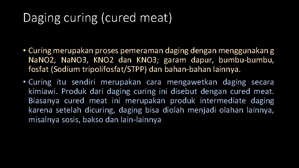 Daging curing (cured meat) • Curing merupakan proses pemeraman daging dengan menggunakan g Na.