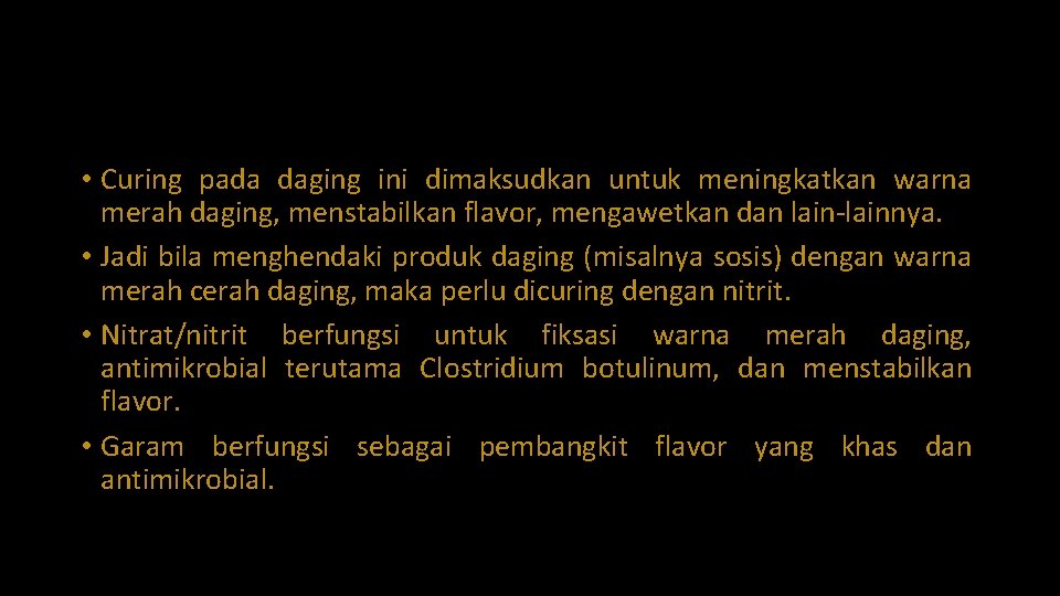  • Curing pada daging ini dimaksudkan untuk meningkatkan warna merah daging, menstabilkan flavor,