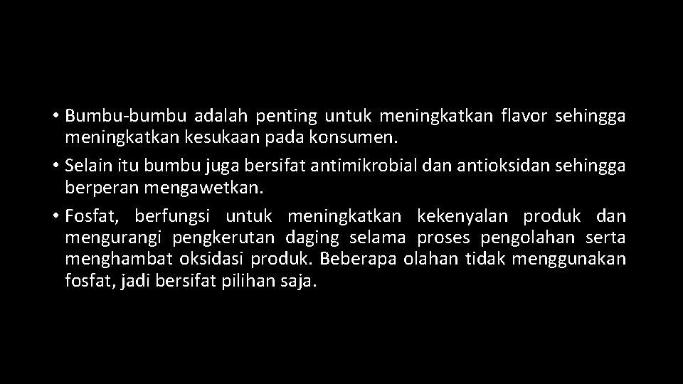  • Bumbu-bumbu adalah penting untuk meningkatkan flavor sehingga meningkatkan kesukaan pada konsumen. •