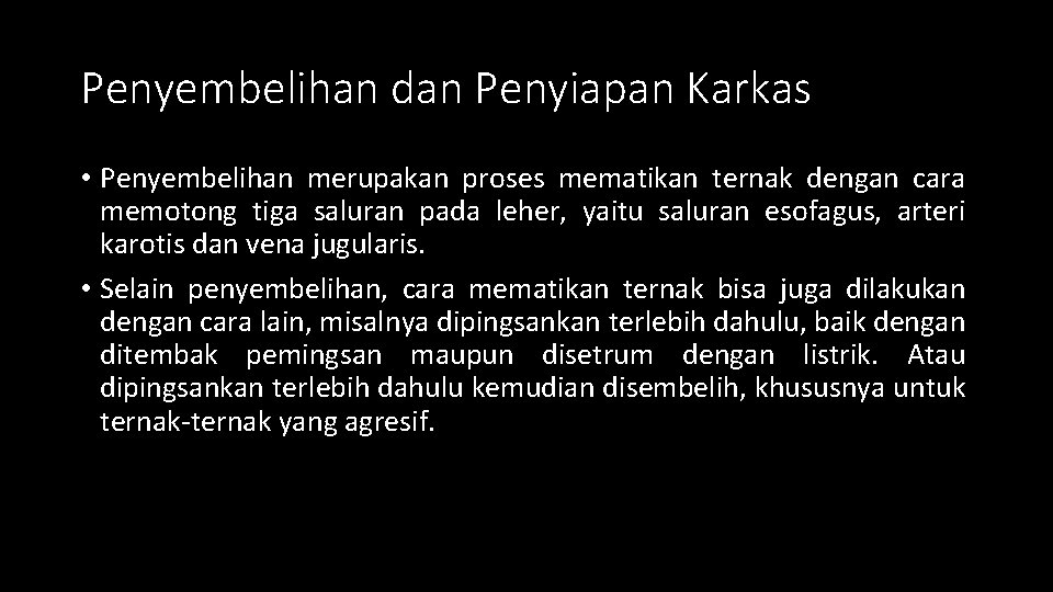 Penyembelihan dan Penyiapan Karkas • Penyembelihan merupakan proses mematikan ternak dengan cara memotong tiga