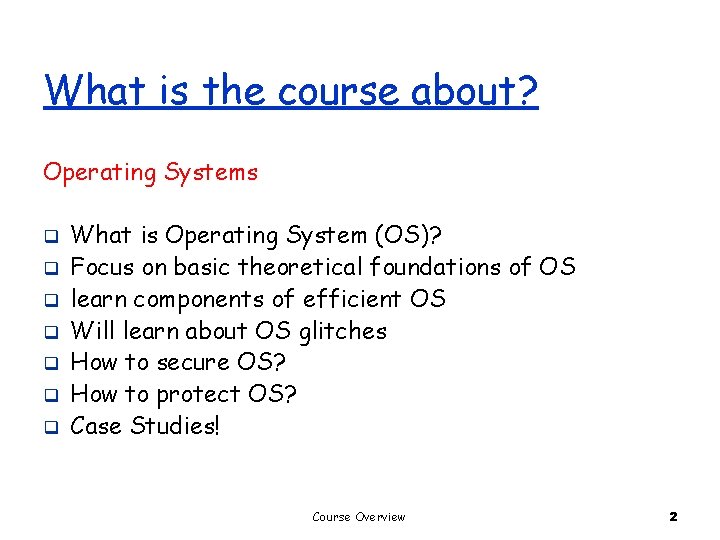 What is the course about? Operating Systems q q q q What is Operating