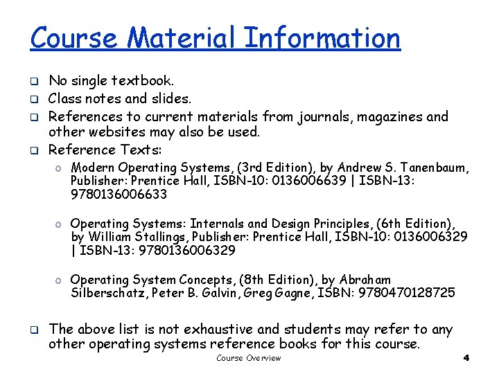 Course Material Information q q No single textbook. Class notes and slides. References to