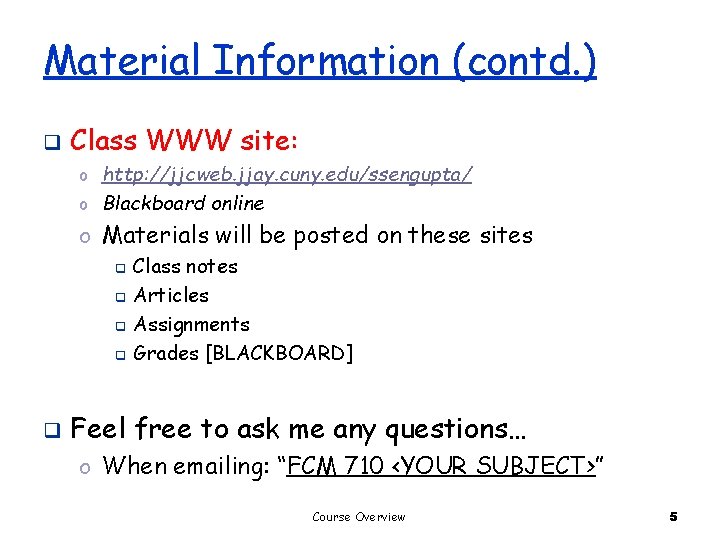 Material Information (contd. ) q Class WWW site: o http: //jjcweb. jjay. cuny. edu/ssengupta/