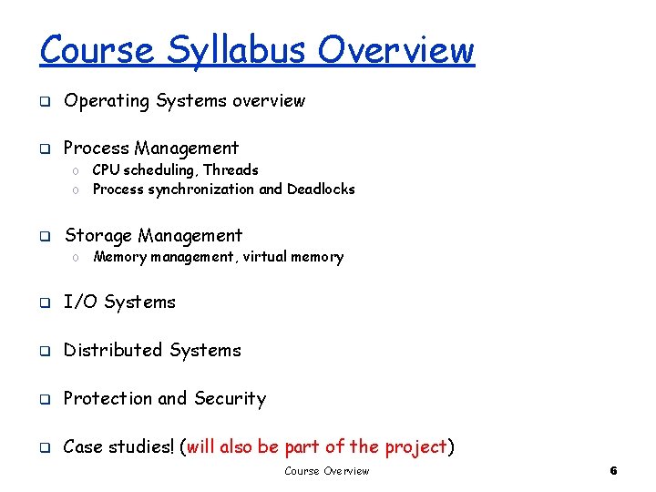 Course Syllabus Overview q Operating Systems overview q Process Management o CPU scheduling, Threads