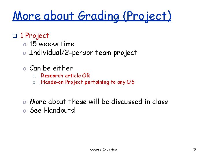 More about Grading (Project) q 1 Project o 15 weeks time o Individual/2 -person