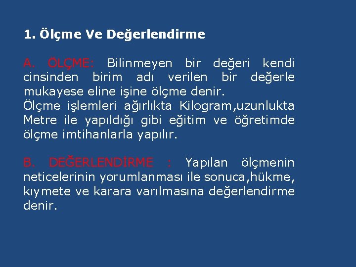 1. Ölçme Ve Değerlendirme A. ÖLÇME: Bilinmeyen bir değeri kendi cinsinden birim adı verilen