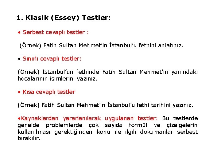 1. Klasik (Essey) Testler: • Serbest cevaplı testler : (Örnek) Fatih Sultan Mehmet’in İstanbul’u