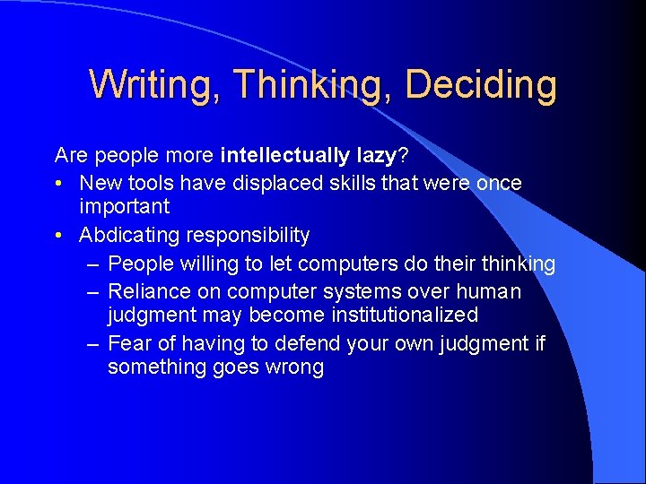 Writing, Thinking, Deciding Are people more intellectually lazy? • New tools have displaced skills