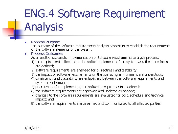 ENG. 4 Software Requirement Analysis n n Process Purpose The purpose of the Software