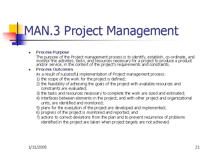 MAN. 3 Project Management n n Process Purpose The purpose of the Project management