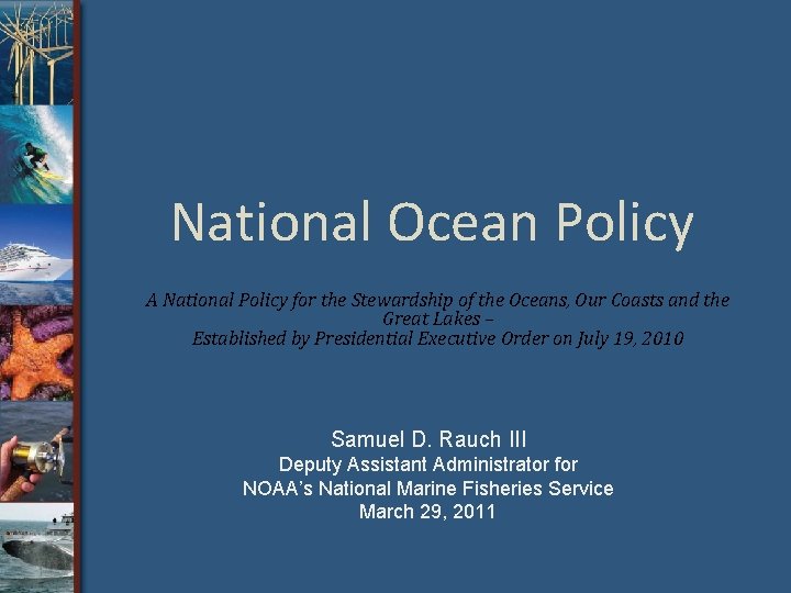 National Ocean Policy A National Policy for the Stewardship of the Oceans, Our Coasts