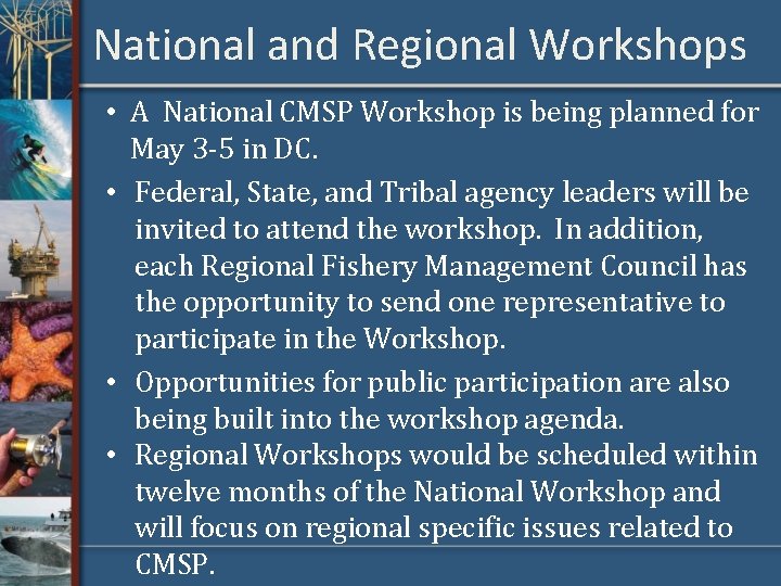 National and Regional Workshops • A National CMSP Workshop is being planned for May
