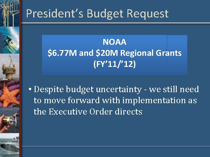 President’s Budget Request NOAA $6. 77 M and $20 M Regional Grants (FY’ 11/’